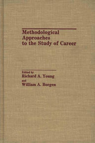 Title: Methodological Approaches to the Study of Career, Author: William A. Borgen