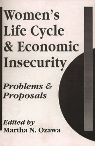 Title: Women's Life Cycle and Economic Insecurity: Problems and Proposals, Author: Martha Ozawa