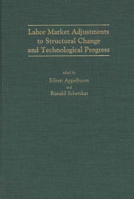 Title: Labor Market Adjustments to Structural Change and Technological Progress, Author: Eileen R. Appelbaum