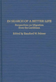 Title: In Search of a Better Life: Perspectives on Migration from the Caribbean, Author: Ransford Palmer