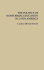 The Politics Of Nonformal Education In Latin America