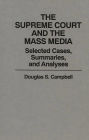 The Supreme Court and the Mass Media: Selected Cases, Summaries, and Analyses