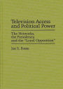 Television Access and Political Power: The Networks, the Presidency, and the Loyal Opposition