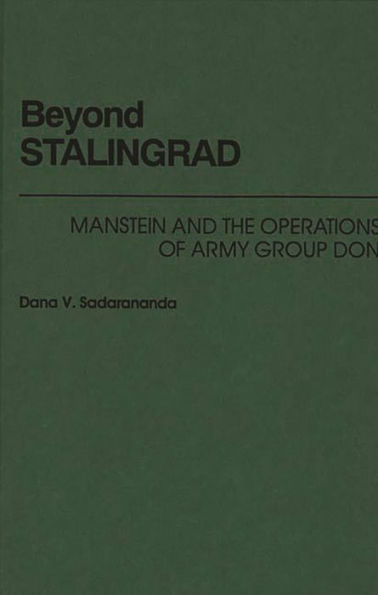 Beyond Stalingrad: Manstein and the Operations of Army Group Don