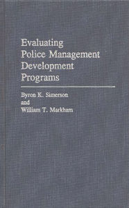 Title: Evaluating Police Management Development Programs, Author: William Markham