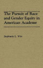 The Pursuit of Race and Gender Equity in American Academe