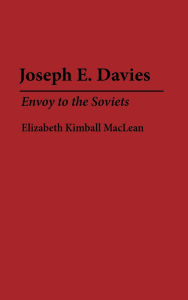 Joseph E. Davies: Envoy to the Soviets