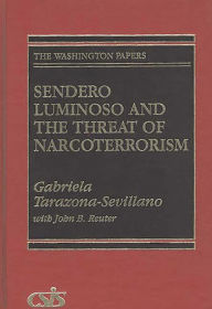 Title: Sendero Luminoso and the Threat of Narcoterrorism, Author: Gabriela Tarazona-Sevillano