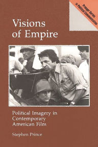 Title: Visions of Empire: Political Imagery in Contemporary American Film / Edition 1, Author: Stephen Prince