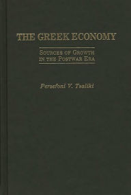 Title: The Greek Economy: Sources of Growth in the Postwar Era, Author: Persefon V. Tsaliki