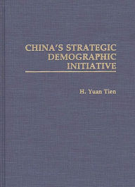 Title: China's Strategic Demographic Initiative, Author: H Yuan Tien
