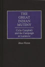 The Great Indian Mutiny: Colin Campbell and the Campaign at Lucknow