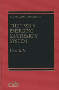 Title: The USSR's Emerging Multiparty System, Author: Vera Tolz