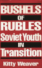 Bushels of Rubles: Soviet Youth in Transition