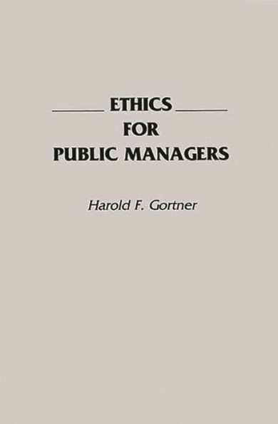 Ethics for Public Managers / Edition 1