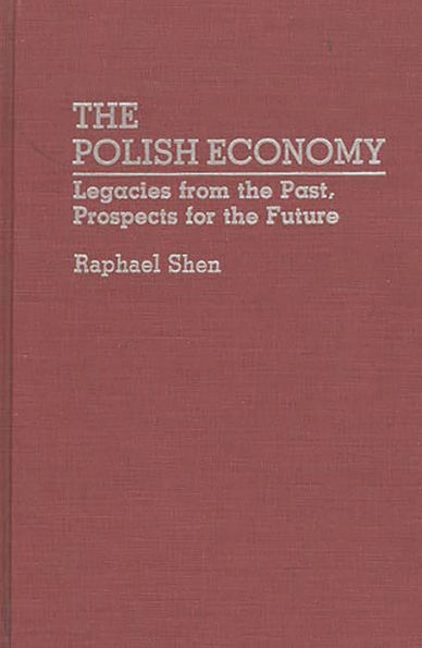 The Polish Economy: Legacies from the Past, Prospects for the Future