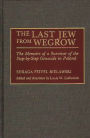 The Last Jew from Wegrow: The Memoirs of a Survivor of the Step-by-Step Genocide in Poland