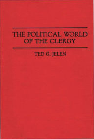 Title: The Political World of the Clergy, Author: Ted G. Jelen