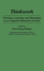 Thinkwork: Working, Learning, and Managing in a Computer-Interactive Society