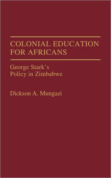 Colonial Education for Africans: George Stark's Policy in Zimbabwe