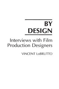Title: By Design: Interviews with Film Production Designers, Author: Vincent LoBrutto
