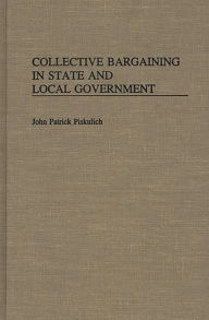 Title: Collective Bargaining in State and Local Government, Author: John Paick Piskulich