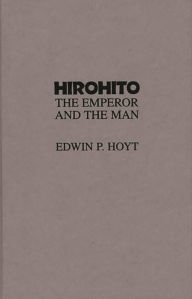 Title: Hirohito: The Emperor and the Man, Author: Edwin P. Hoyt