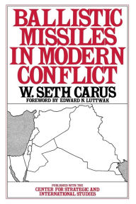 Title: Ballistic Missiles in Modern Conflict, Author: W. Seth Carus