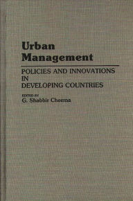 Title: Urban Management: Policies and Innovations in Developing Countries, Author: Shabbir Cheema