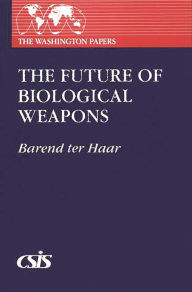 Title: The Future of Biological Weapons, Author: Barend ter Haar