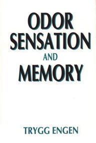 Title: Odor Sensation and Memory, Author: Trygg Engen