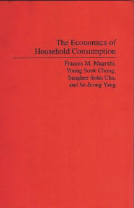 Title: The Economics of Household Consumption / Edition 1, Author: Sanghee Sohn Cha