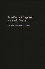 Title: Palestine and the Egyptian National Identity, Author: Ghada Hashem Talhami