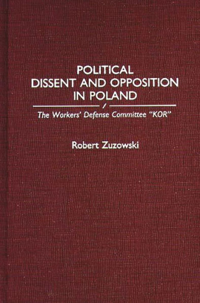 Political Dissent and Opposition in Poland: The Workers' Defense Committee KOR