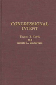 Title: Congressional Intent, Author: Thomas B. Curtis