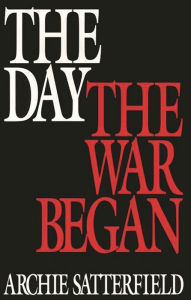 Title: The Day the War Began, Author: Archie Satterfield