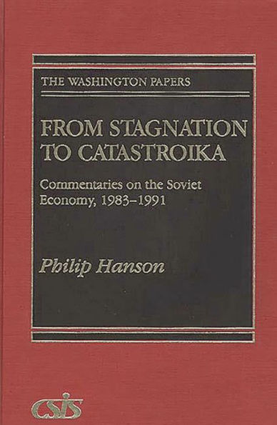 From Stagnation to Catastroika: Commentaries on the Soviet Economy, 1983-1991