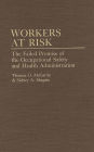 Workers at Risk: The Failed Promise of the Occupational Safety and Health Administration