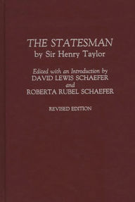 Title: The Statesman: by Sir Henry Taylor, Author: Henry Taylor