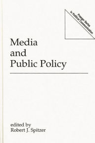 Title: Media and Public Policy, Author: Robert J. Spitzer