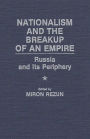 Nationalism and the Breakup of an Empire: Russia and Its Periphery