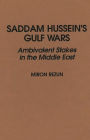 Saddam Hussein's Gulf Wars: Ambivalent Stakes in the Middle East