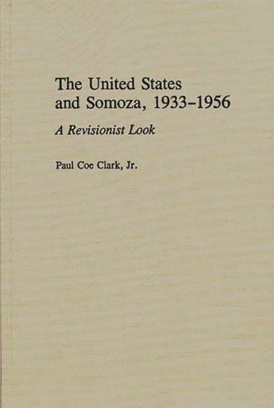The United States and Somoza, 1933-1956: A Revisionist Look
