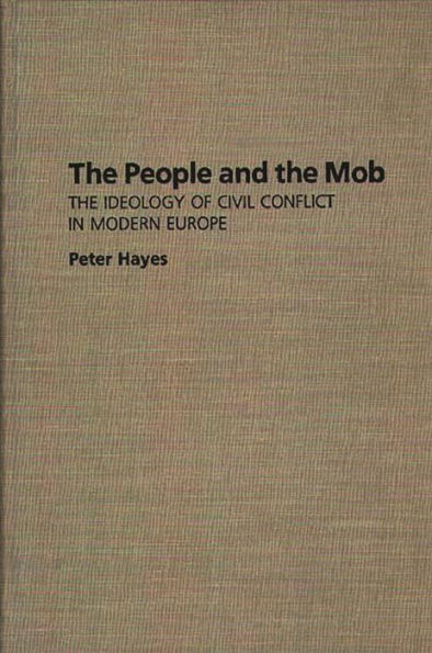 The People and the Mob: The Ideology of Civil Conflict in Modern Europe