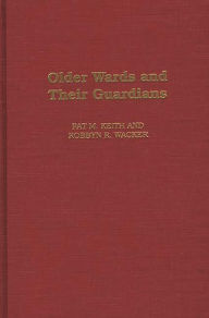 Title: Older Wards and Their Guardians, Author: Pat Keith