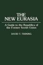 The New Eurasia: A Guide to the Republics of the Former Soviet Union / Edition 1