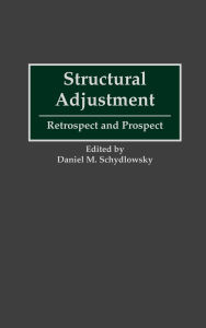 Title: Structural Adjustment: Retrospect and Prospect, Author: Daniel Schydlowsky