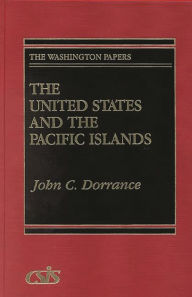 Title: The United States and the Pacific Islands, Author: John C. Dorrance