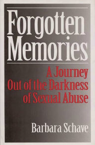 Title: Forgotten Memories: A Journey Out of the Darkness of Sexual Abuse, Author: Barbara Schave