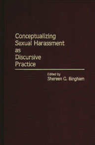 Title: Conceptualizing Sexual Harassment as Discursive Practice, Author: Shereen G. Bingham